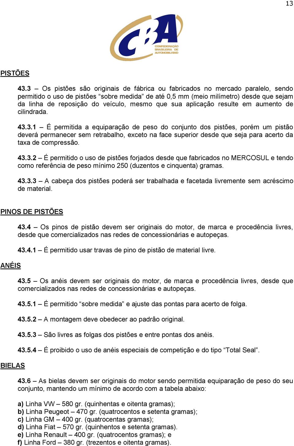 mesmo que sua aplicação resulte em aumento de cilindrada. 43.