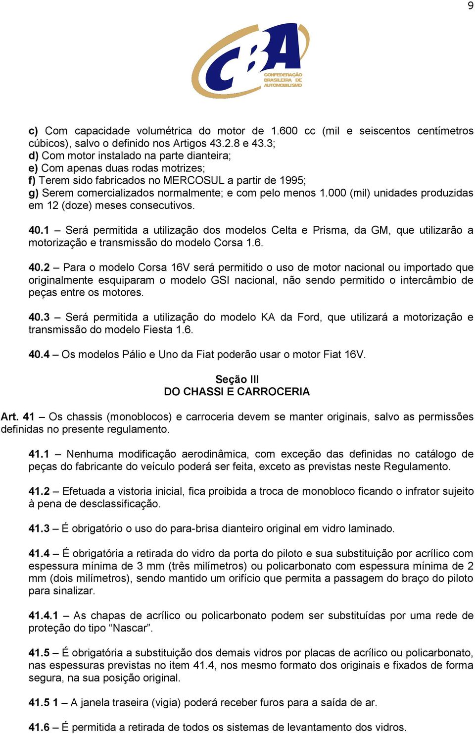 000 (mil) unidades produzidas em 12 (doze) meses consecutivos. 40.