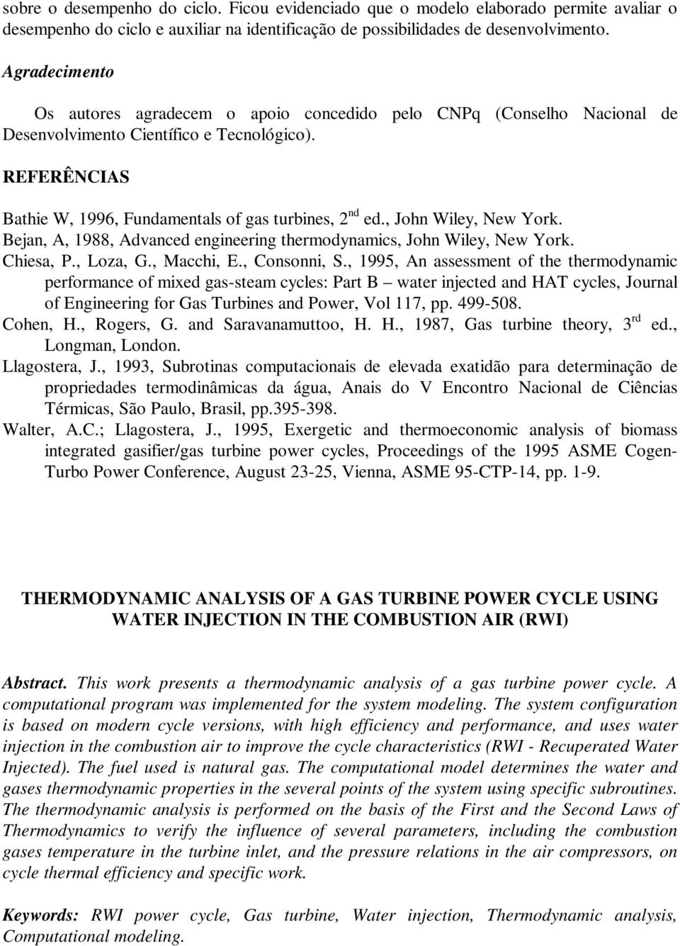 , John Wiley, New York. Bejan, A, 1988, Advanced engineering thermodynamics, John Wiley, New York. Chiesa, P., Loza, G., Macchi, E., Consonni, S.