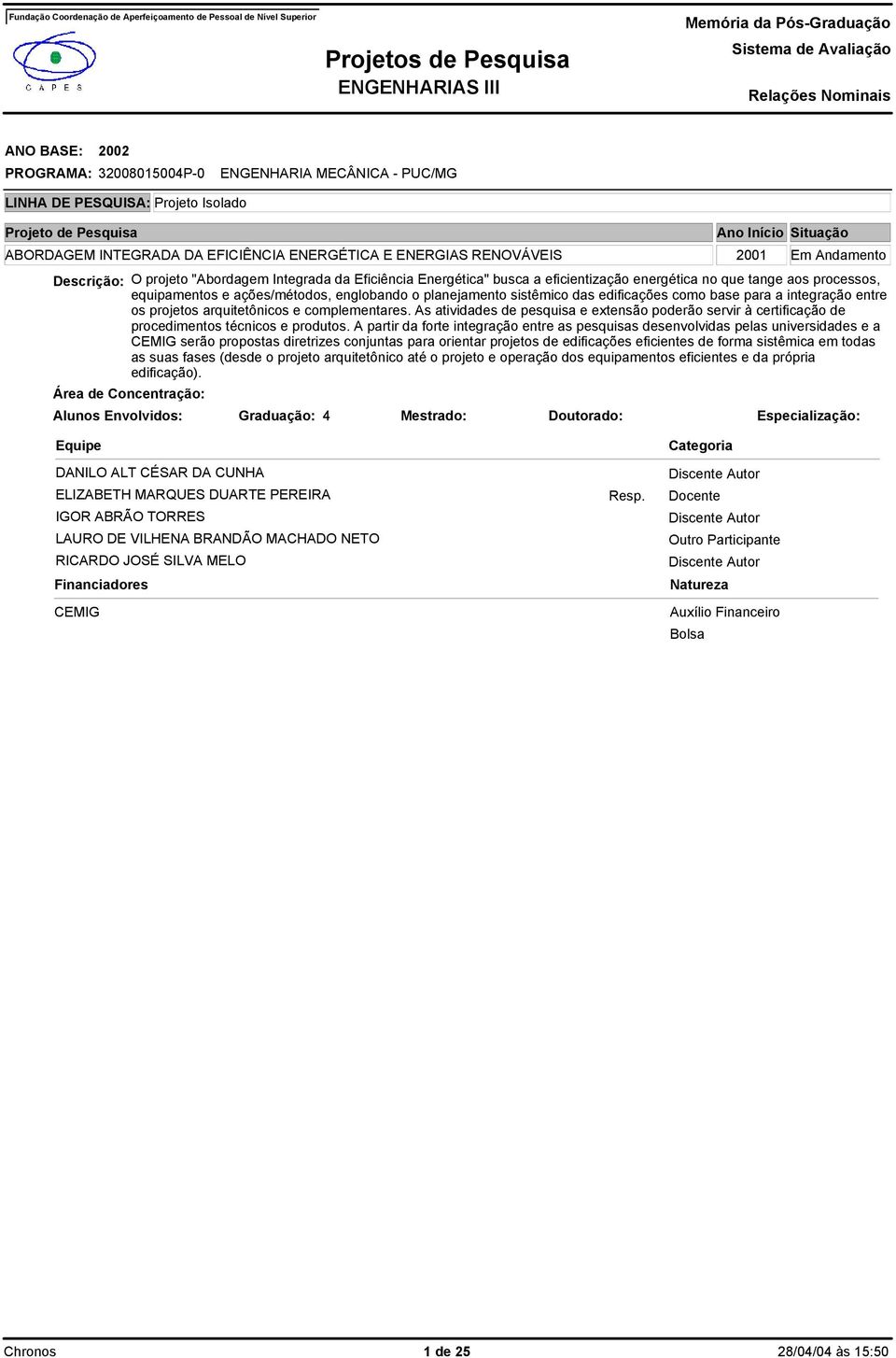 As atividades de pesquisa e extensão poderão servir à certificação de procedimentos técnicos e produtos.