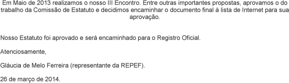 decidimos encaminhar o documento final à lista de Internet para sua aprovação.