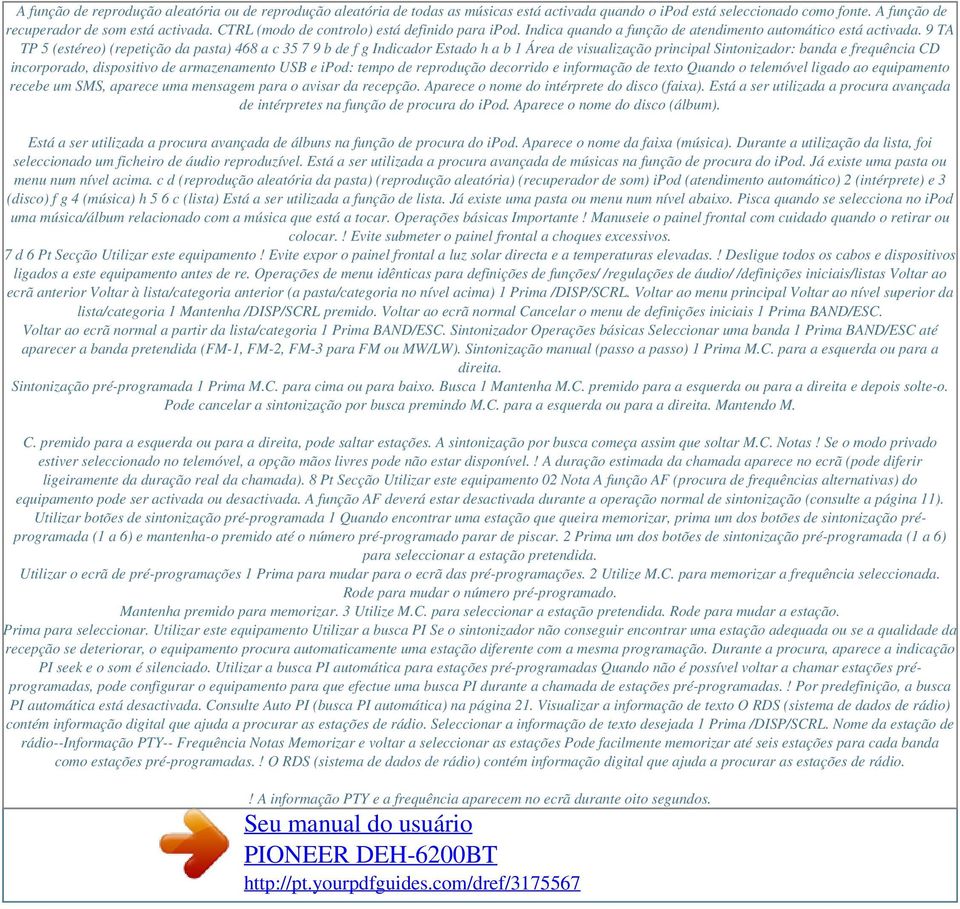 9 TA TP 5 (estéreo) (repetição da pasta) 468 a c 35 7 9 b de f g Indicador Estado h a b 1 Área de visualização principal Sintonizador: banda e frequência CD incorporado, dispositivo de armazenamento