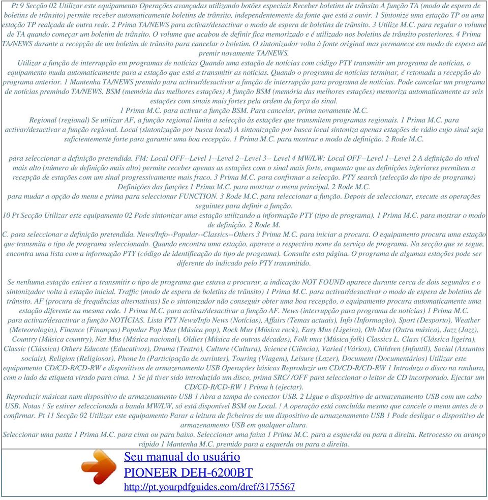 2 Prima TA/NEWS para activar/desactivar o modo de espera de boletins de trânsito. 3 Utilize M.C. para regular o volume de TA quando começar um boletim de trânsito.