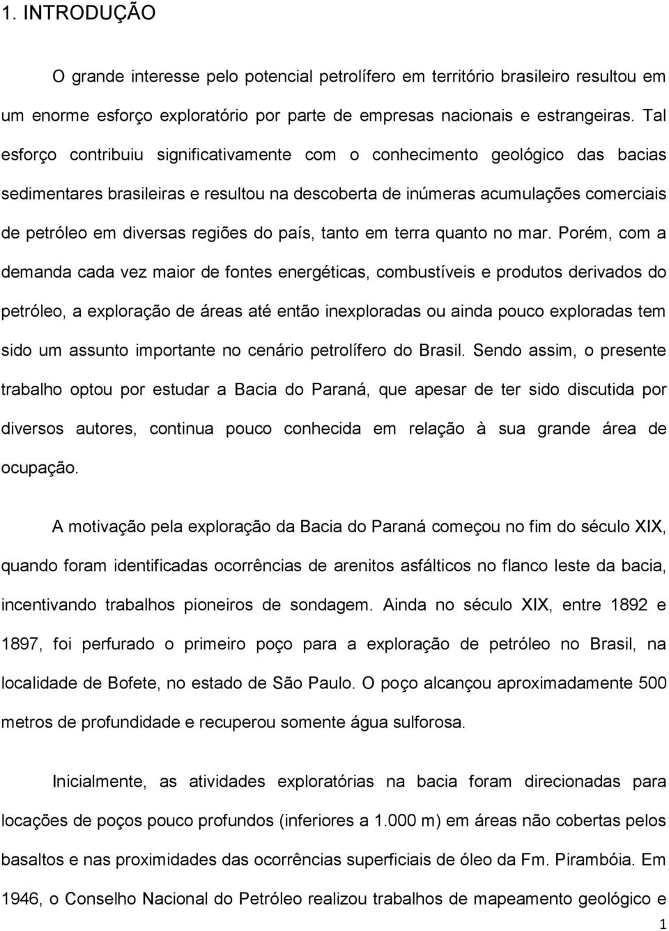 do país, tanto em terra quanto no mar.