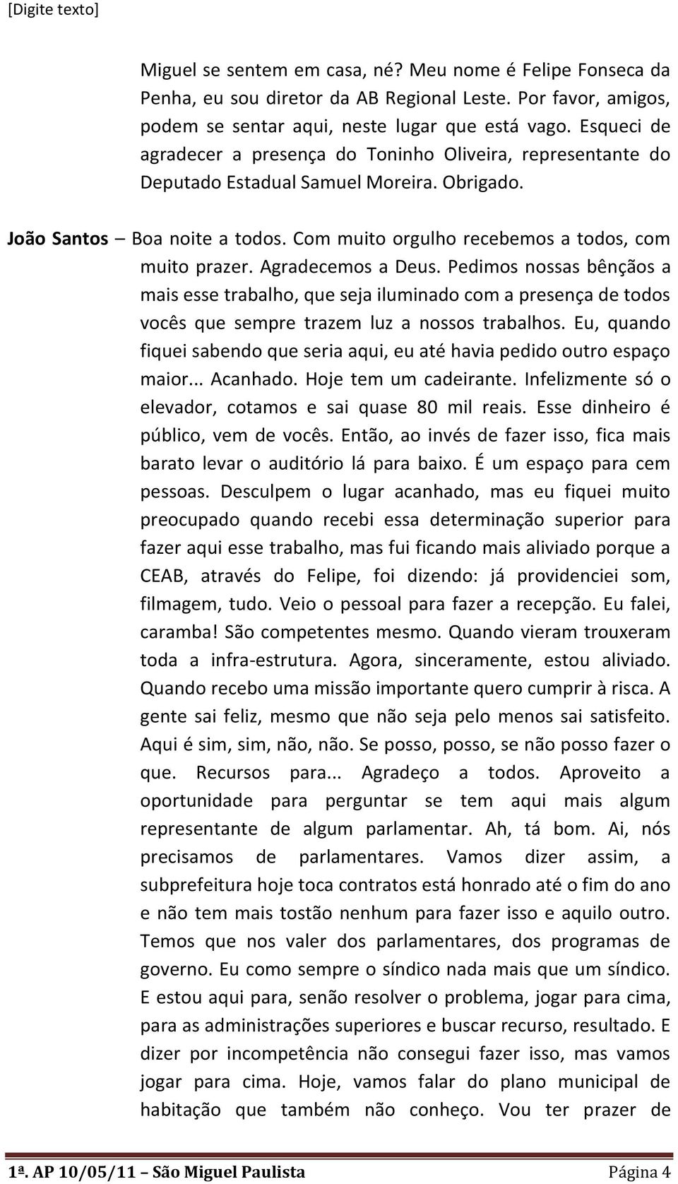 Agradecemos a Deus. Pedimos nossas bênçãos a mais esse trabalho, que seja iluminado com a presença de todos vocês que sempre trazem luz a nossos trabalhos.