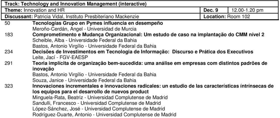 Comprometimento e Mudança Organizacional: Um estudo de caso na implantação do CMM nível 2 Scheible, Alba - Universidade Federal da Bahia Bastos, Antonio Virgílio - Universidade Federal da Bahia 234