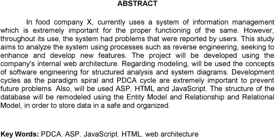 This study aims to analyze the system using processes such as reverse engineering, seeking to enhance and develop new features.