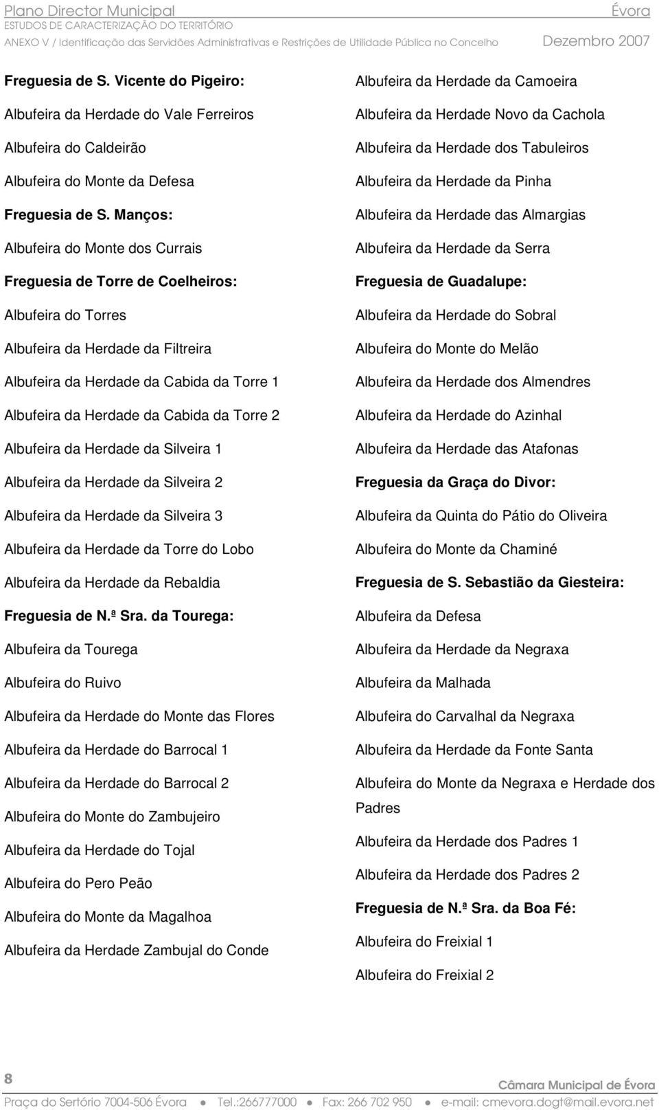 da Torre 2 Albufeira da Herdade da Silveira 1 Albufeira da Herdade da Silveira 2 Albufeira da Herdade da Silveira 3 Albufeira da Herdade da Torre do Lobo Albufeira da Herdade da Rebaldia Freguesia de