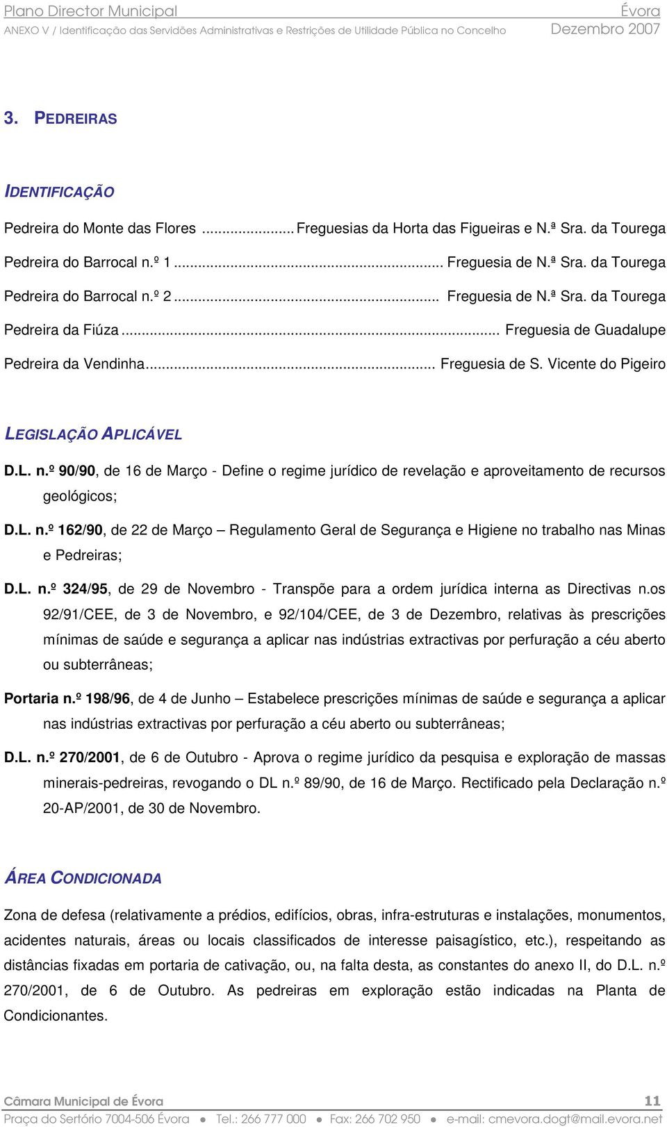 º 90/90, de 16 de Março - Define o regime jurídico de revelação e aproveitamento de recursos geológicos; D.L. n.