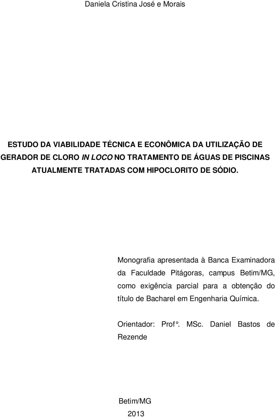 Monografia apresentada à Banca Examinadora da Faculdade Pitágoras, campus Betim/MG, como exigência parcial