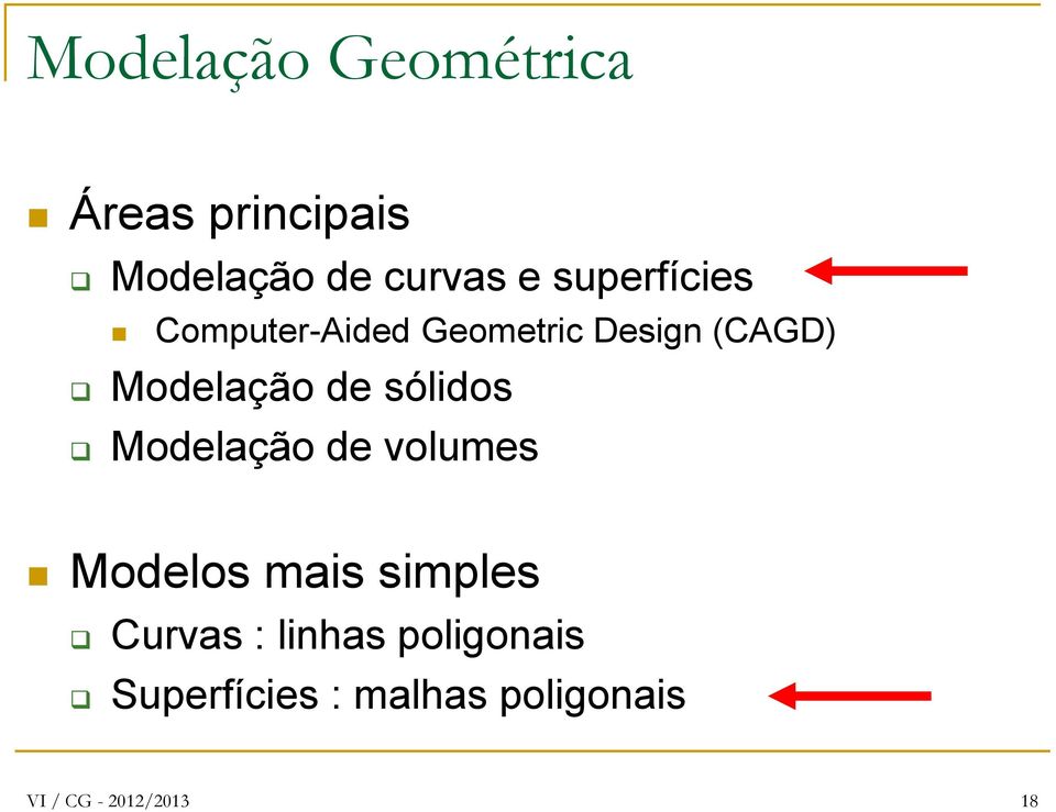 sólidos Modelação de volumes Modelos mais simples Curvas :