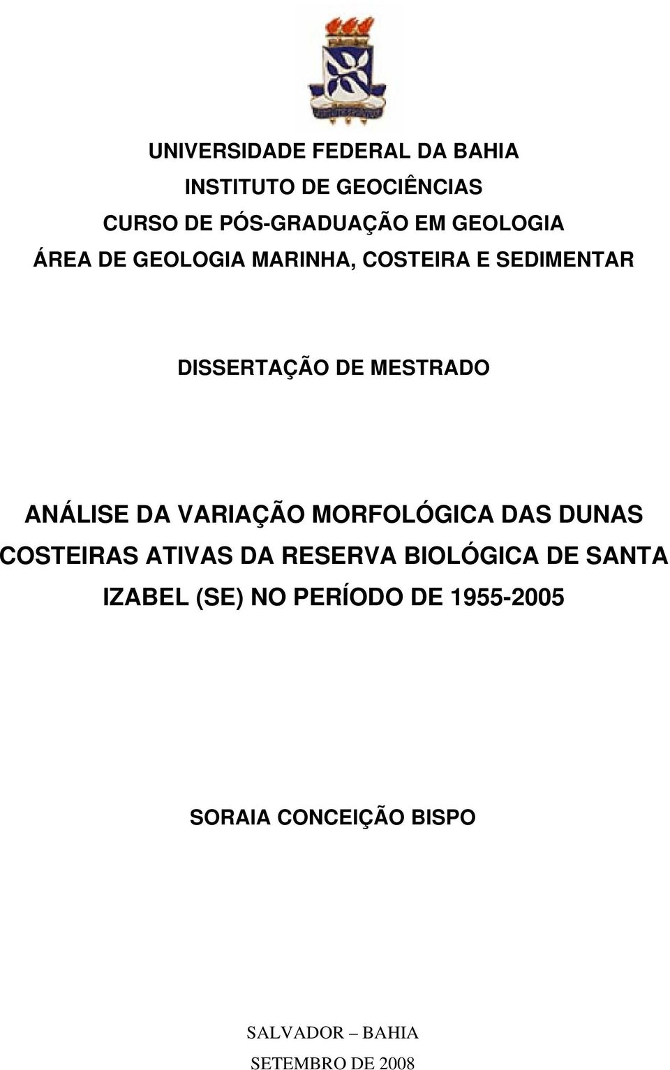 ANÁLISE DA VARIAÇÃO MORFOLÓGICA DAS DUNAS COSTEIRAS ATIVAS DA RESERVA BIOLÓGICA DE