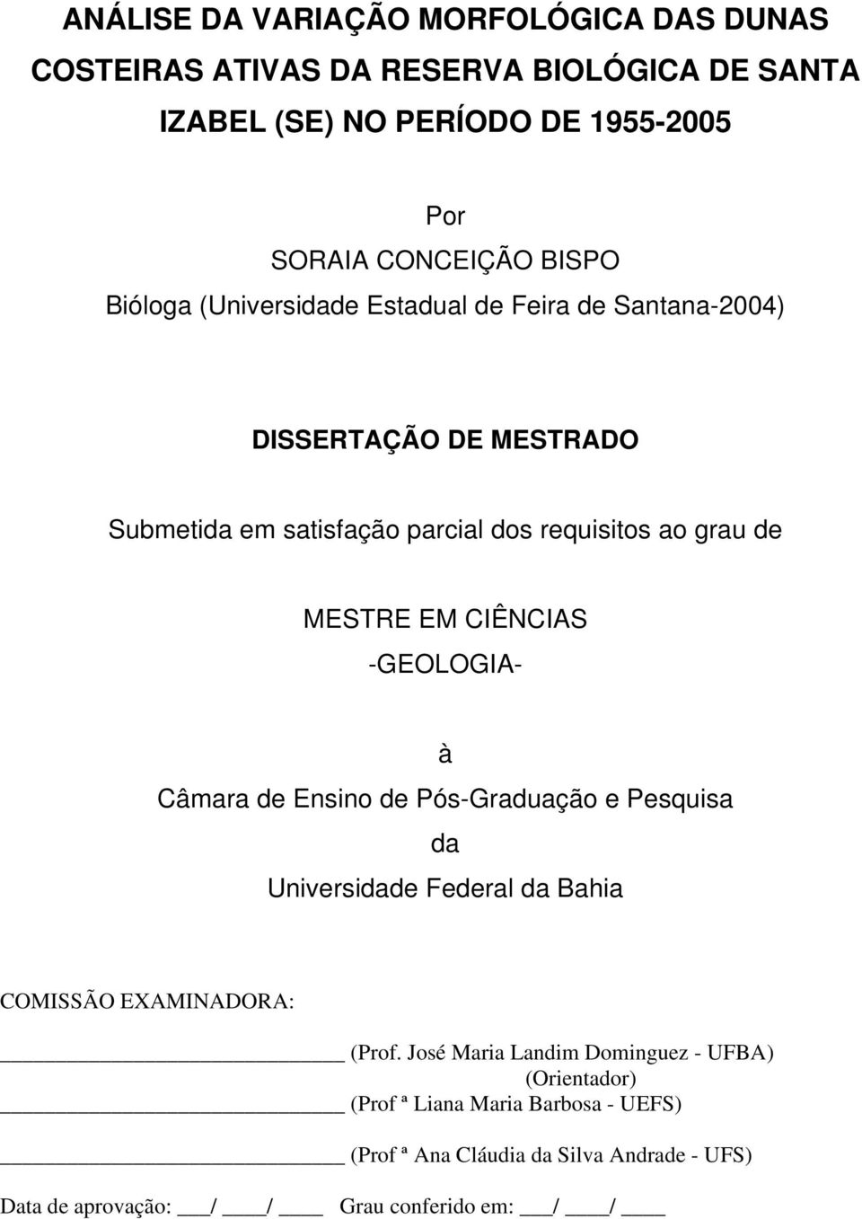 MESTRE EM CIÊNCIAS -GEOLOGIA- à Câmara de Ensino de Pós-Graduação e Pesquisa da Universidade Federal da Bahia COMISSÃO EXAMINADORA: (Prof.