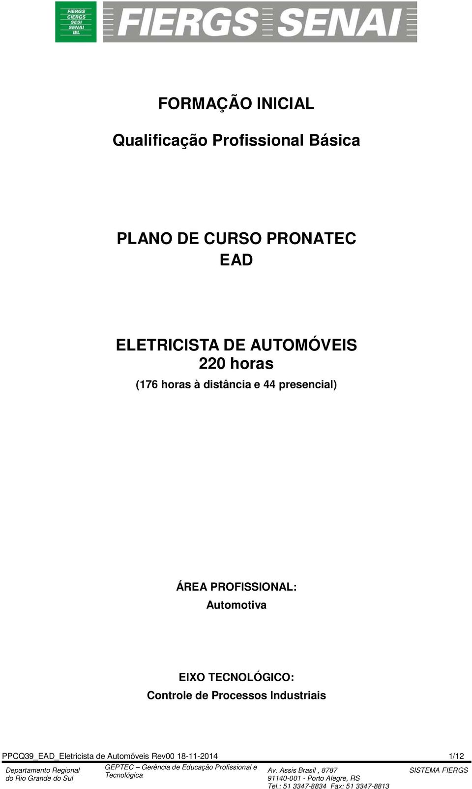presencial) ÁREA PROFISSIONAL: Automotiva EIXO TECNOLÓGICO: Controle de