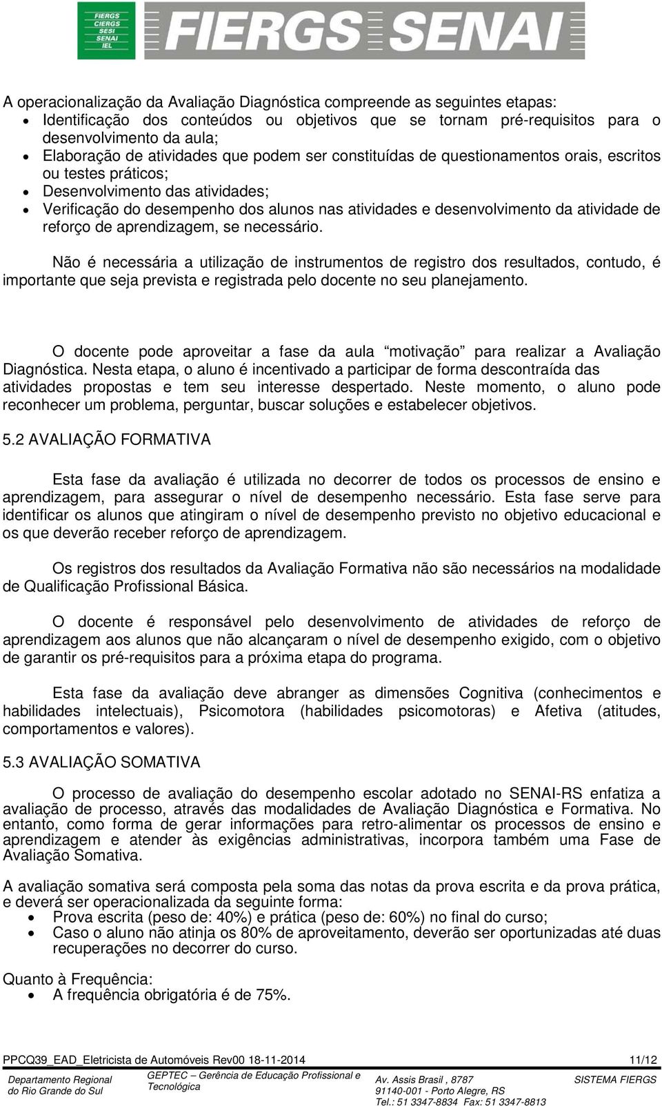 atividade de reforço de aprendizagem, se necessário.