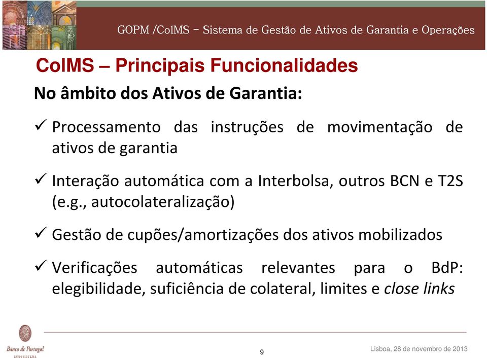 (e.g., autocolateralização) Gestão de cupões/amortizações dos ativos mobilizados Verificações