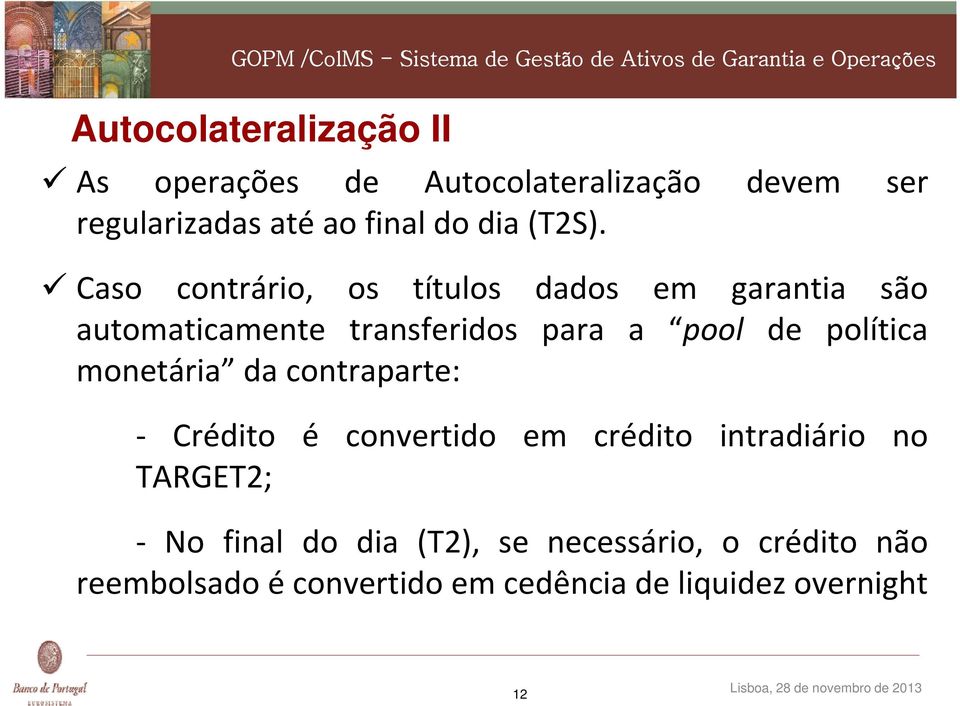 Caso contrário, os títulos dados em garantia são automaticamente transferidos para a pool de política