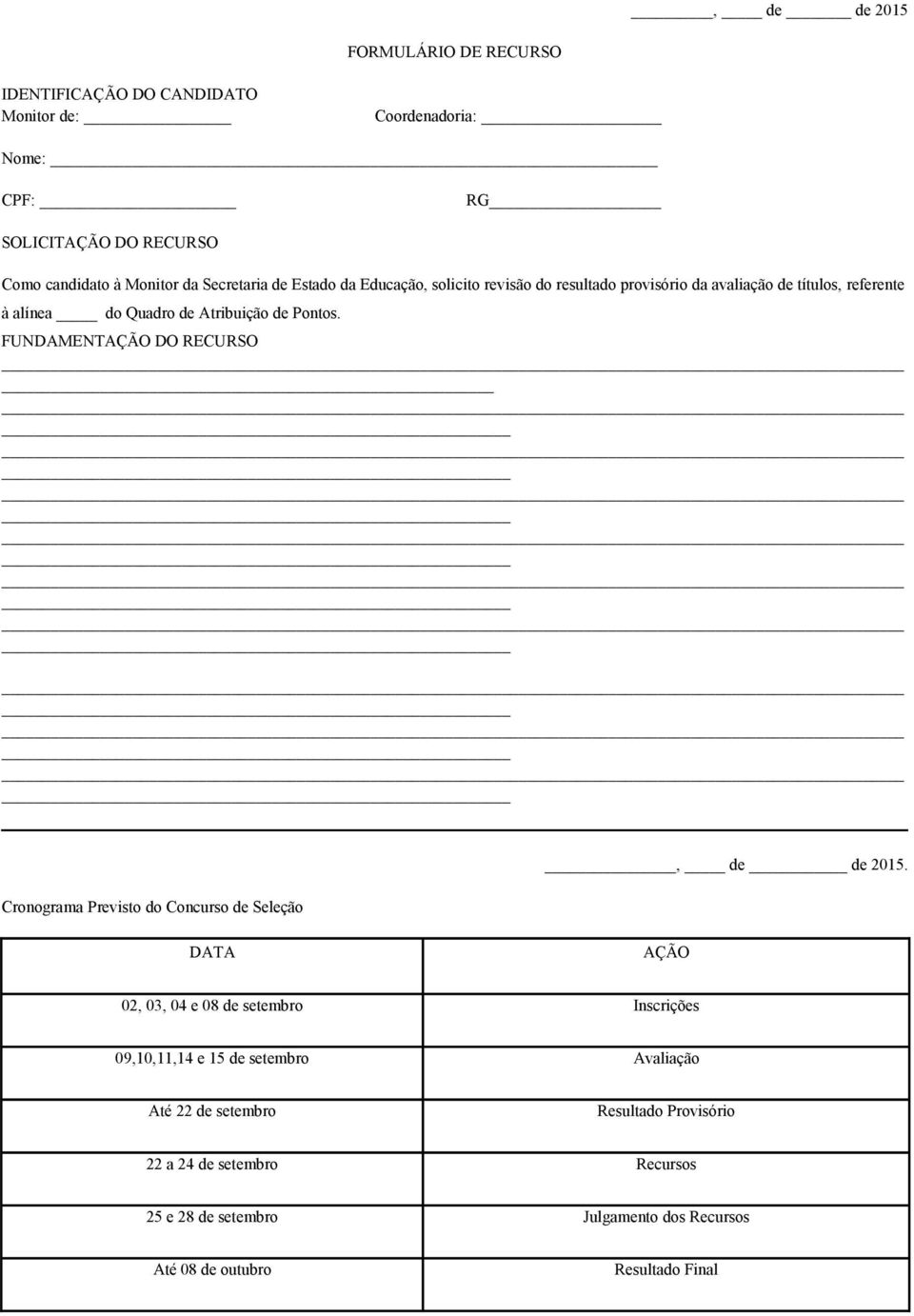 FUNDAMENTAÇÃO DO RECURSO Cronograma Previsto do Concurso de Seleção, de de 2015.