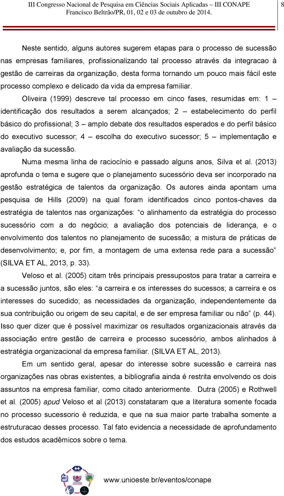 Oliveira (1999) descreve tal processo em cinco fases, resumidas em: 1 identificação dos resultados a serem alcançados; 2 estabelecimento do perfil básico do profissional; 3 amplo debate dos