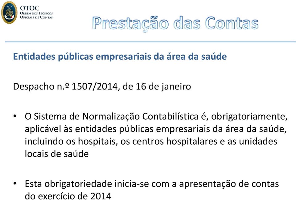 aplicável às entidades públicas empresariais da área da saúde, incluindo os hospitais, os