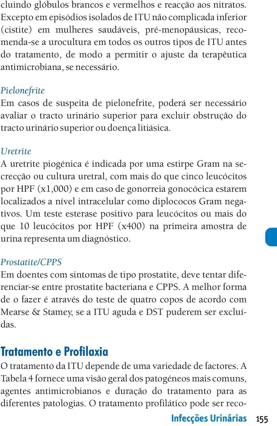 a permitir o ajuste da terapêutica antimicrobiana, se necessário.