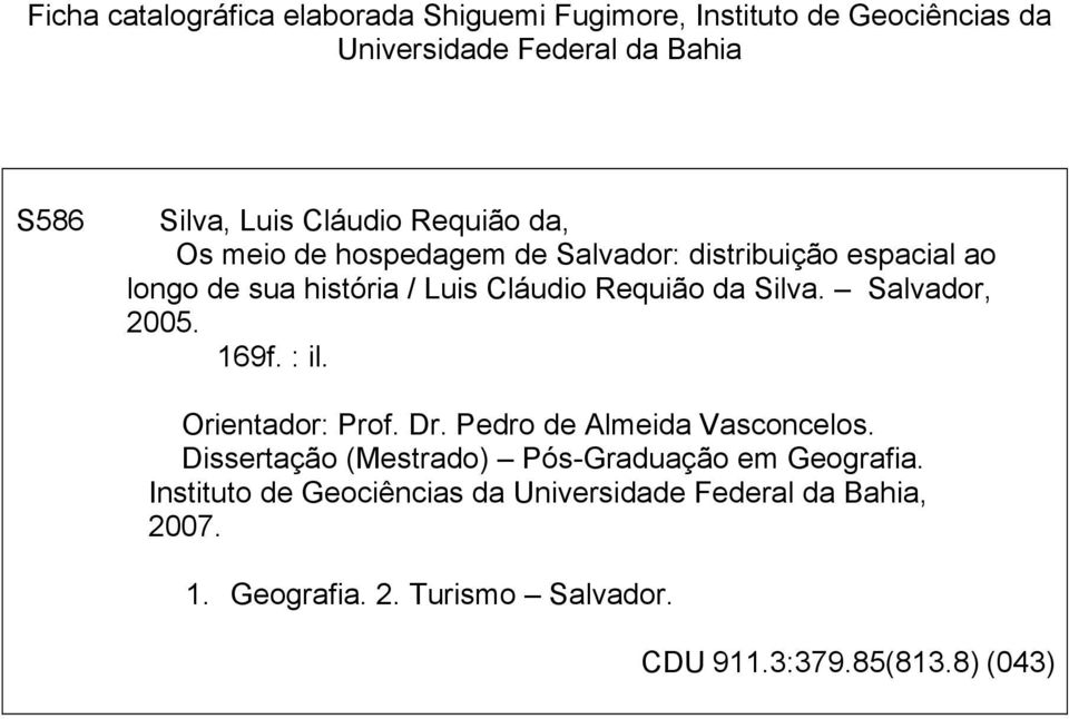 Silva. Salvador, 2005. 169f. : il. Orientador: Prof. Dr. Pedro de Almeida Vasconcelos.