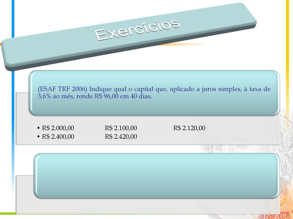 mês, rende R$ 96,00 em 40 dias. R$ 2.