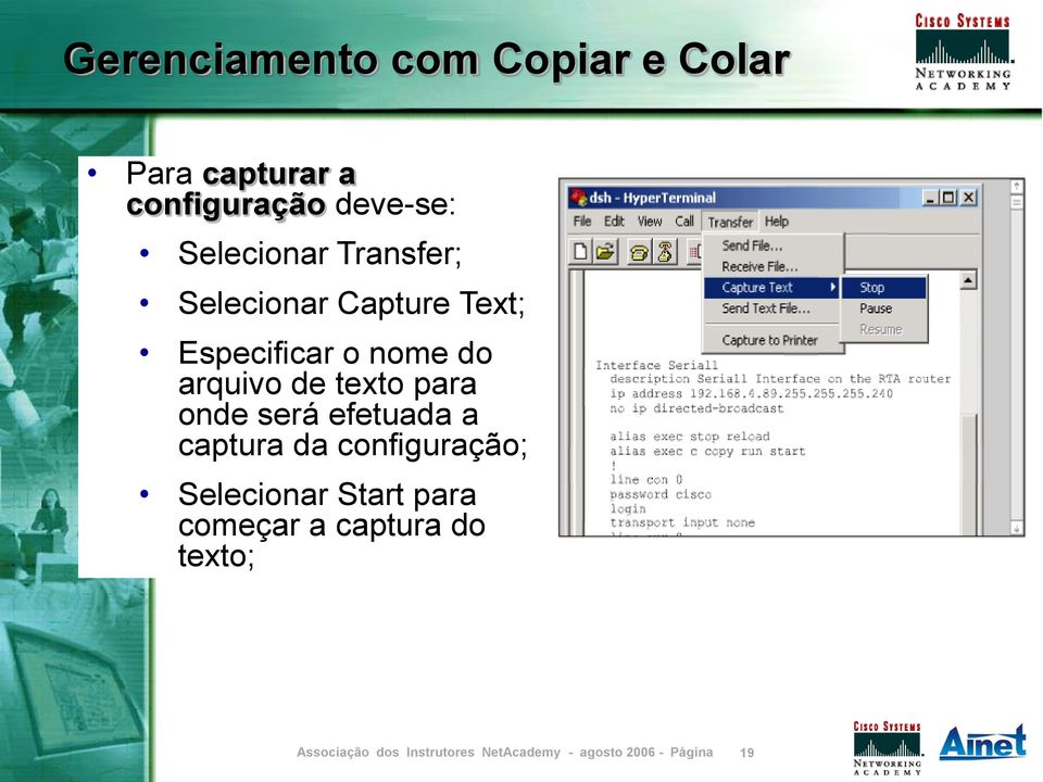 Especificar o nome do arquivo de texto para onde será efetuada a