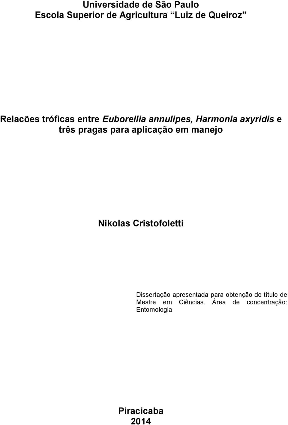 para aplicação em manejo Nikolas Cristofoletti Dissertação apresentada para