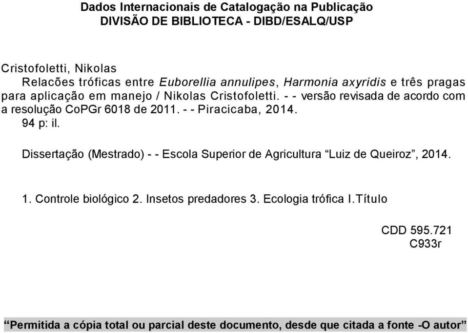 - - versão revisada de acordo com a resolução CoPGr 6018 de 2011. - - Piracicaba, 2014. 94 p: il.