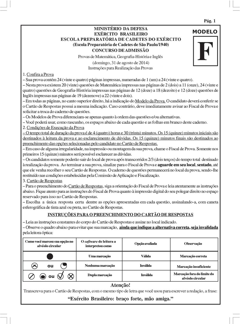 Geografia-História e Inglês (domingo, 31 de agosto de 2014) Instruções para Realização das Provas 1.