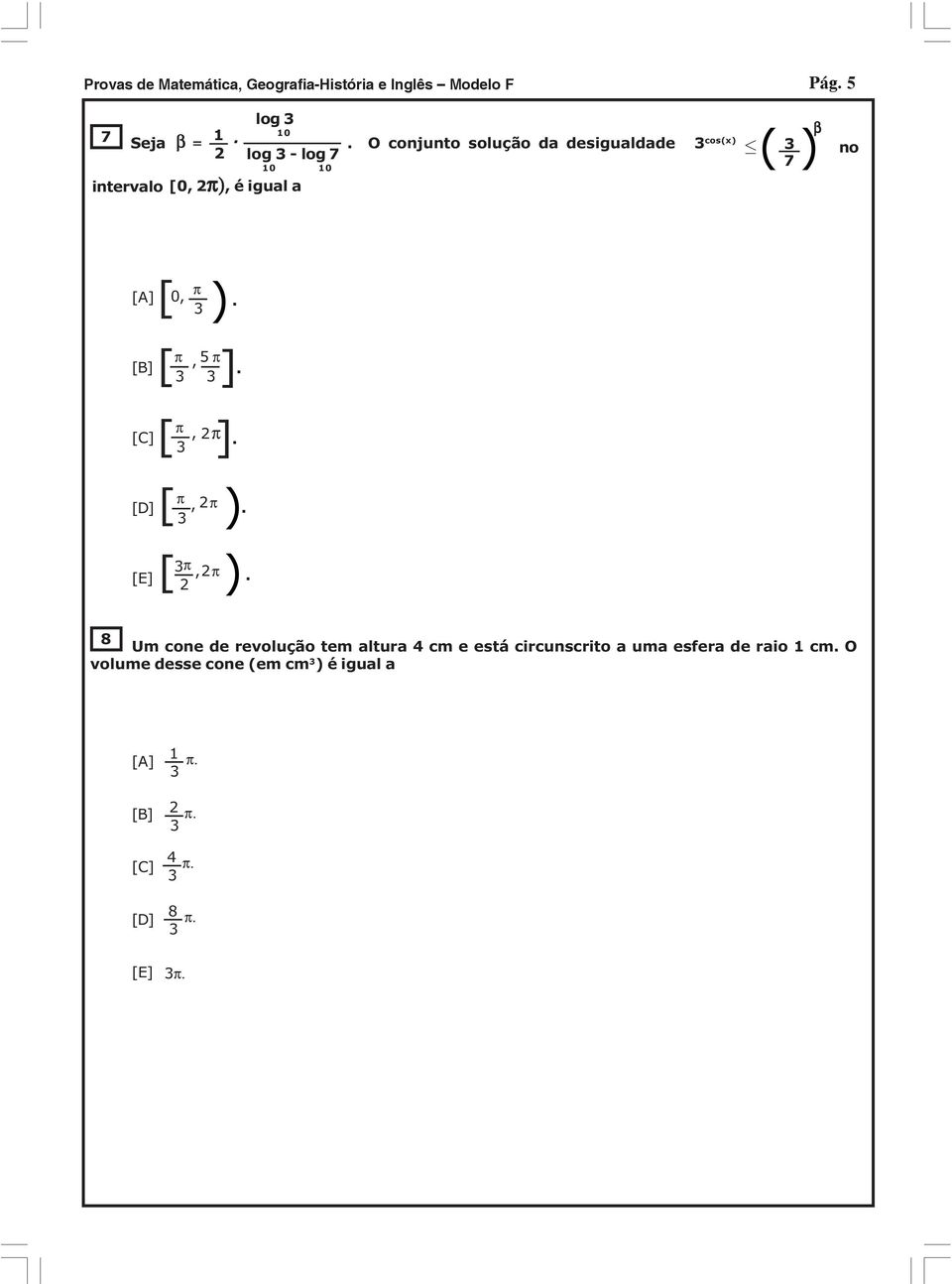 a [A] [B] [C][ π, 2π. 3 [D] [ 0, π 3 ). [ π 3, 5 π 3 [ [ 3 [E][ π, 2π. 2 ). [ 3 π 2π, ).