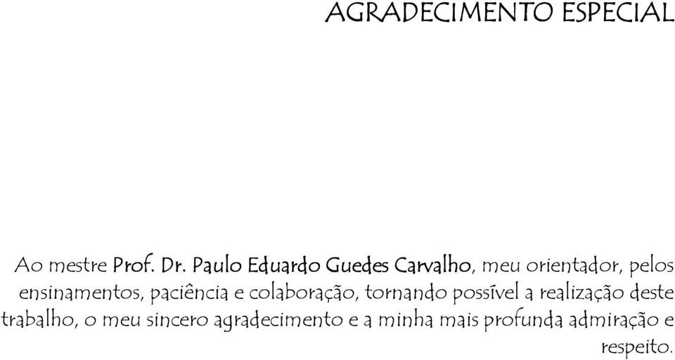 ensinamentos, paciência e colaboração, tornando possível a