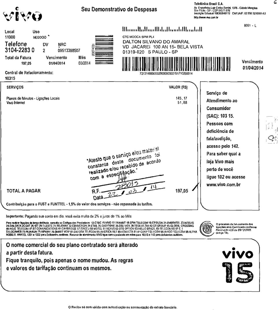 //www.duecom 8061 - L Vencimento 01/04/2014 c SERVIÇOS VALOR (R$) Planos de Minutos - Ligações Locais 145,17 Vivo Internet 51,88 TOTAL A PAGAR rf,a4 Cr:?