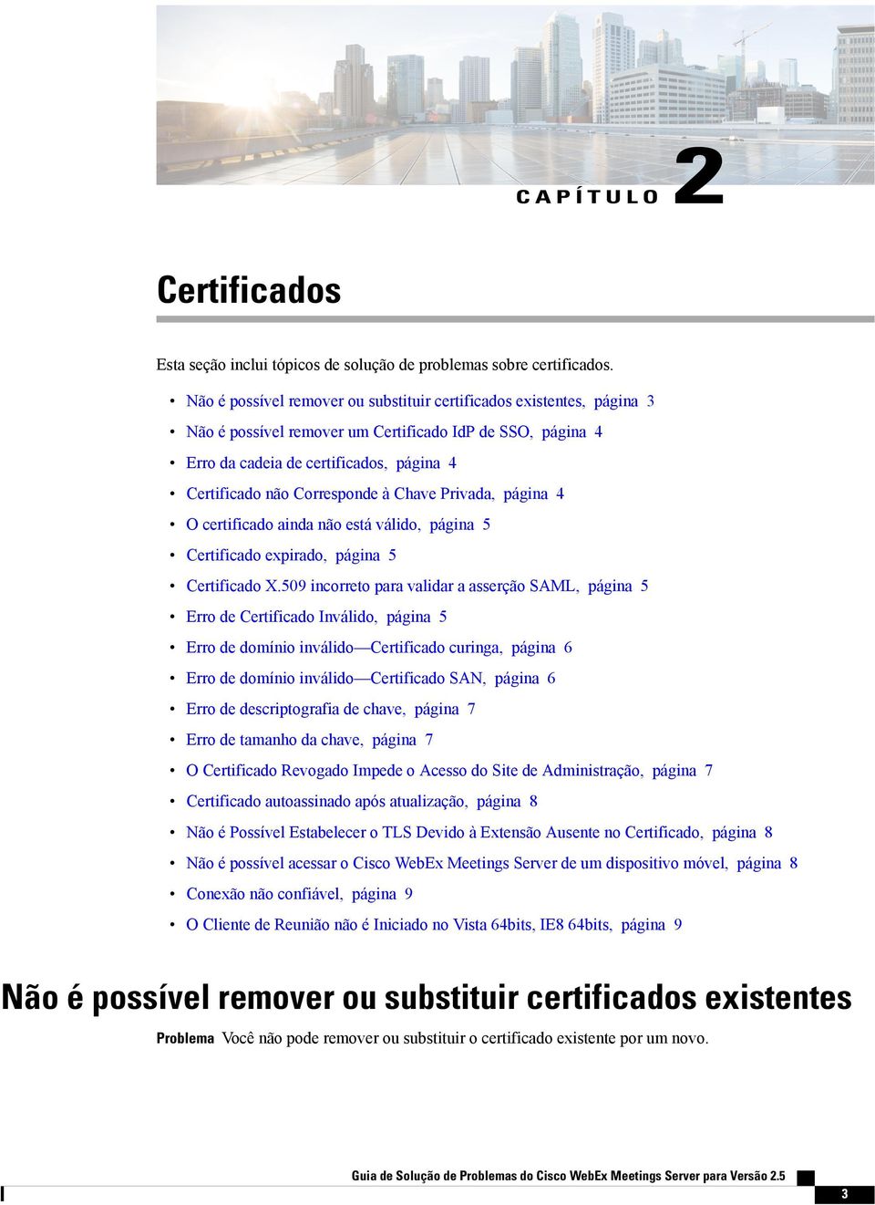 à Chave Privada, página 4 O certificado ainda não está válido, página 5 Certificado expirado, página 5 Certificado X.