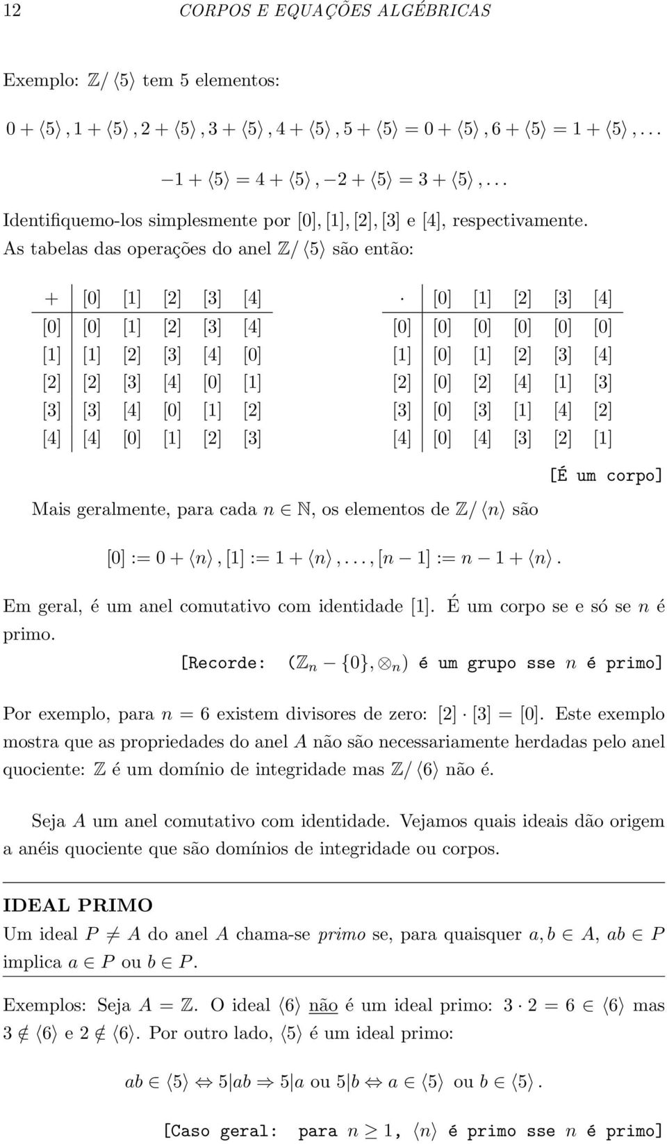 [2] [4] [4] [0] [1] [2] [3] [0] [1] [2] [3] [4] [0] [0] [0] [0] [0] [0] [1] [0] [1] [2] [3] [4] [2] [0] [2] [4] [1] [3] [3] [0] [3] [1] [4] [2] [4] [0] [4] [3] [2] [1] [É um corpo] Mais geralmente,