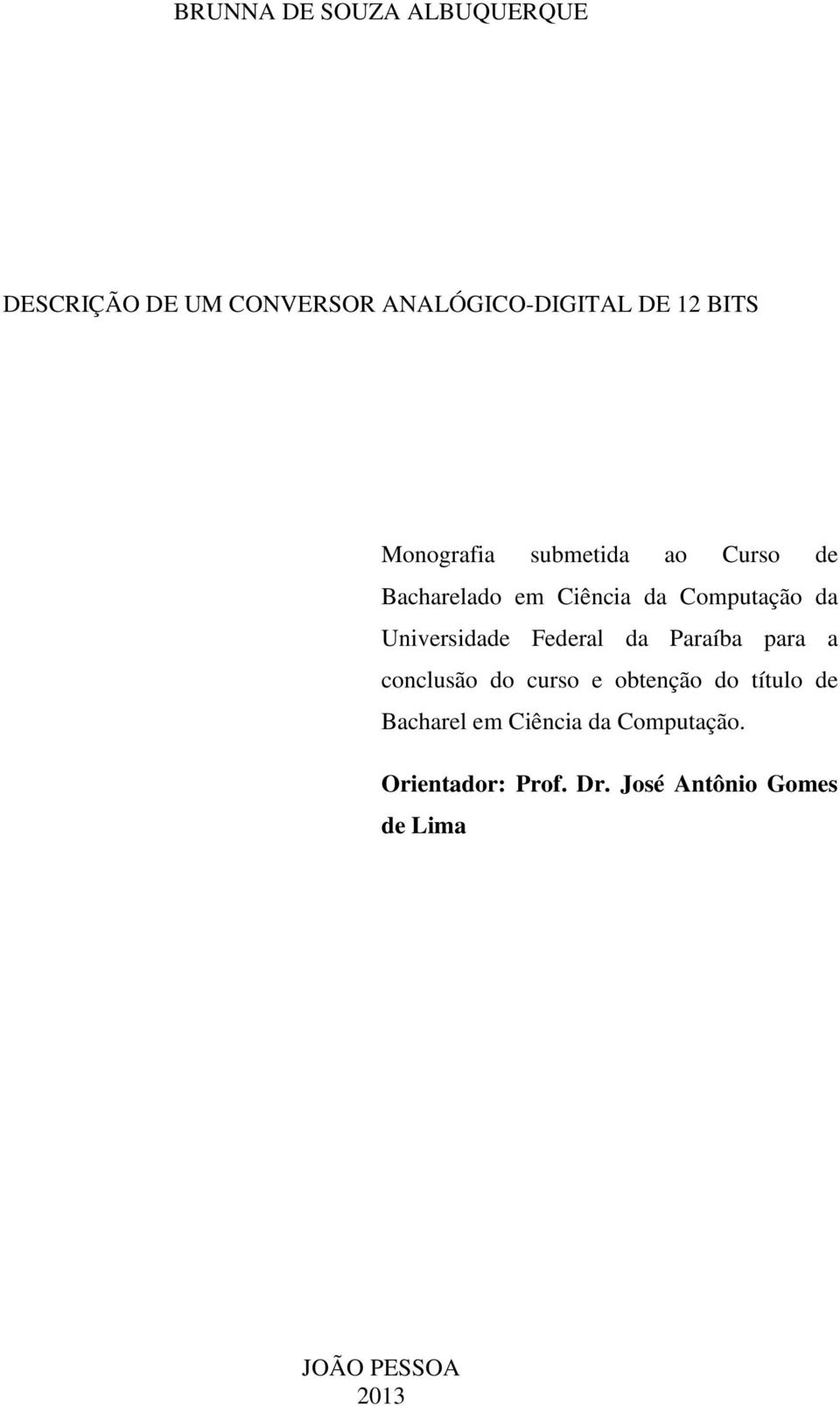 Universidade Federal da Paraíba para a conclusão do curso e obtenção do título de
