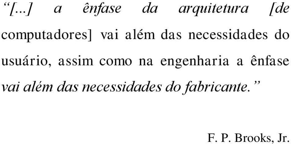 usuário, assim como na engenharia a ênfase