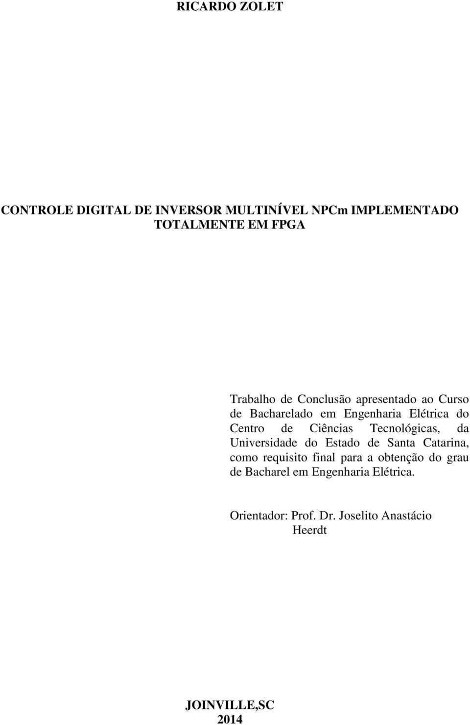 Tecnológicas, da Universidade do Estado de Santa Catarina, como requisito final para a obtenção do