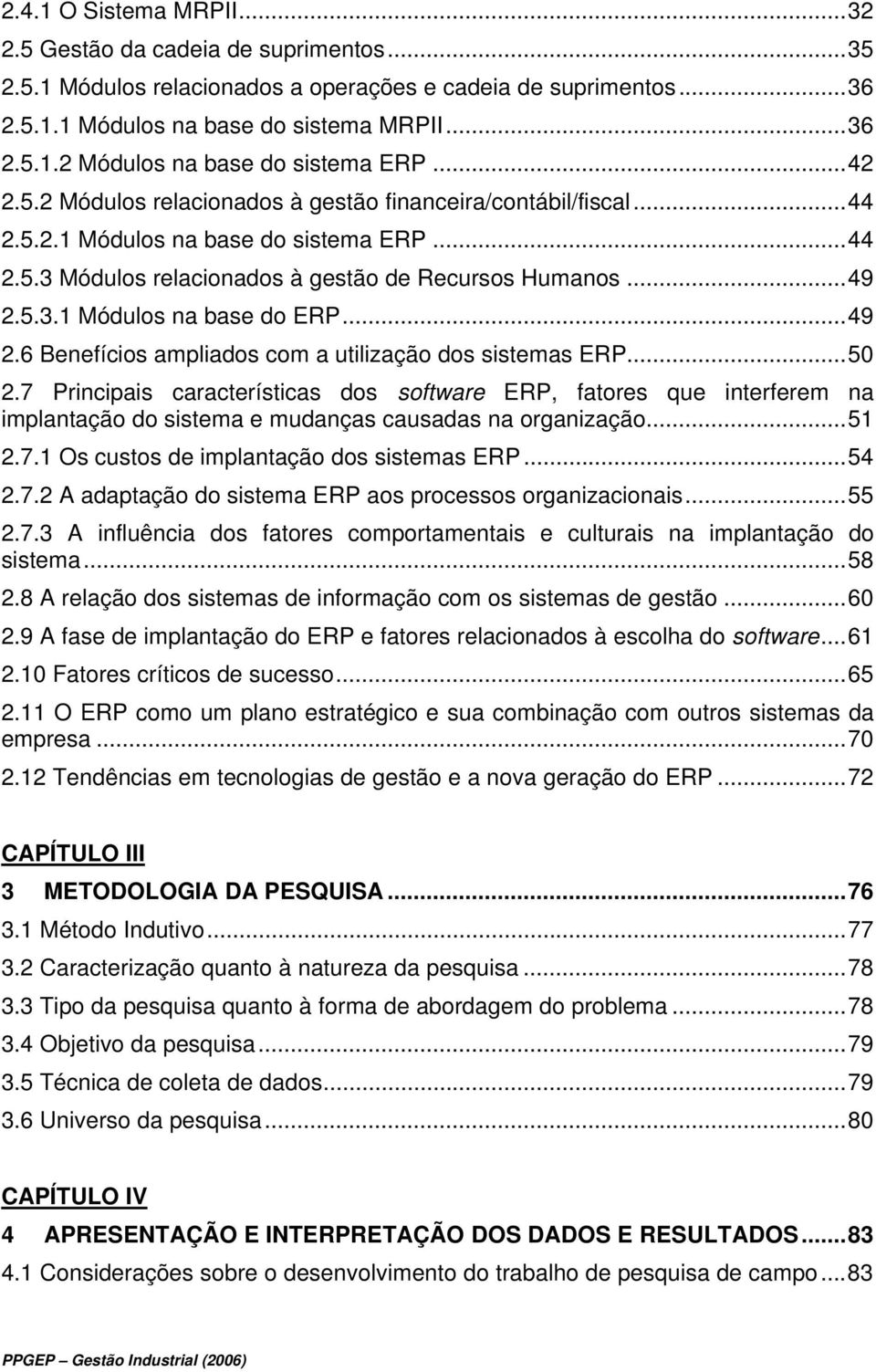 ..49 2.6 Benefícios ampliados com a utilização dos sistemas ERP...50 2.