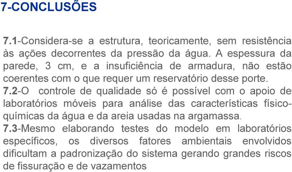 2-O controle de qualidade só é possível com o apoio de laboratórios móveis para análise das características físicoquímicas da água e da areia usadas