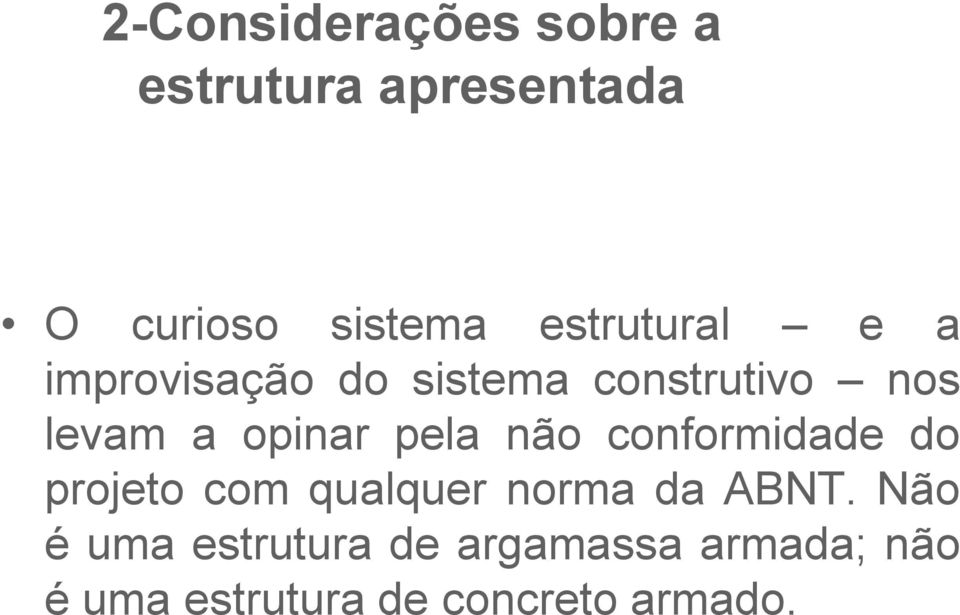 opinar pela não conformidade do projeto com qualquer norma da ABNT.