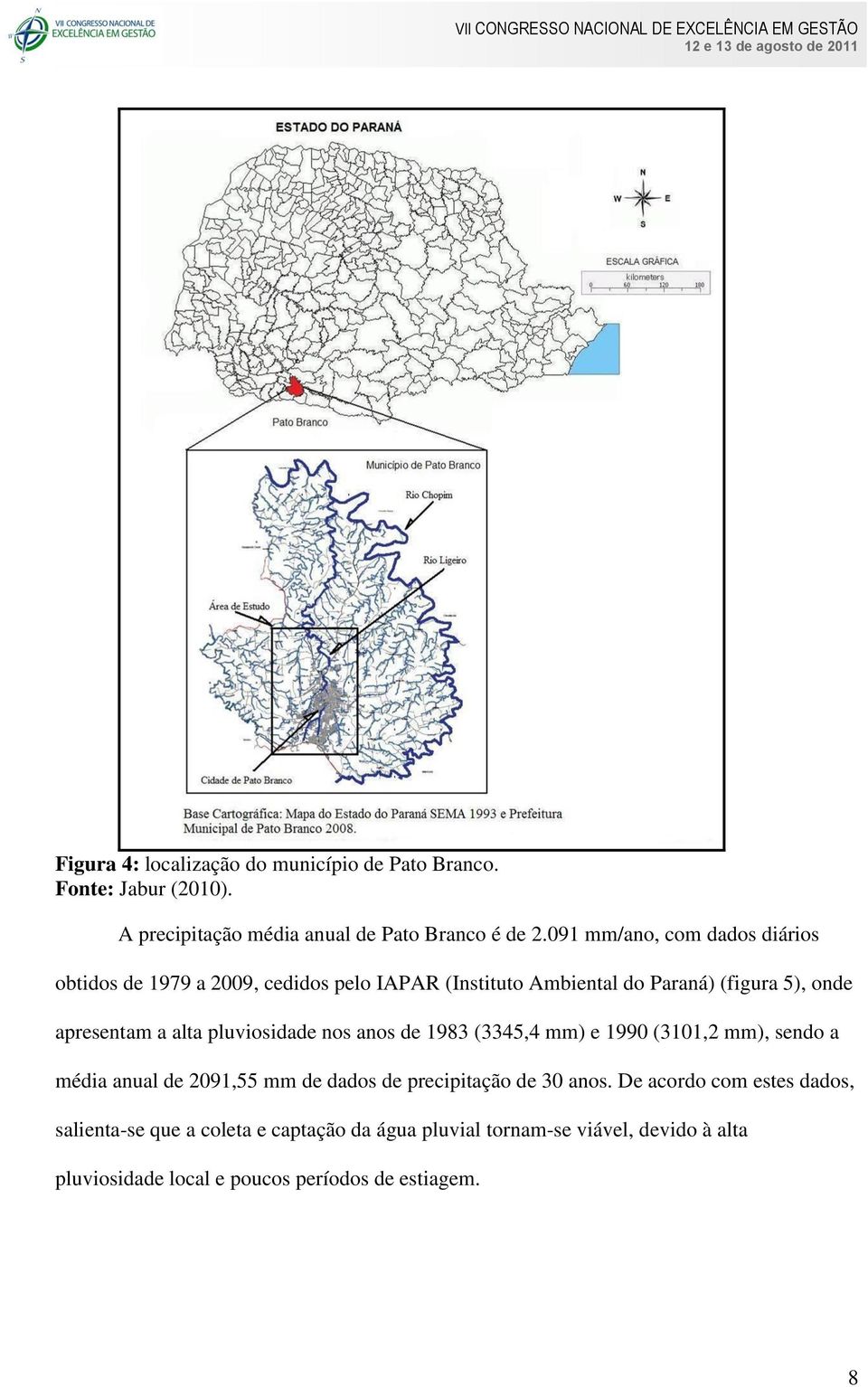 alta pluviosidade nos anos de 1983 (3345,4 mm) e 1990 (3101,2 mm), sendo a média anual de 2091,55 mm de dados de precipitação de 30 anos.