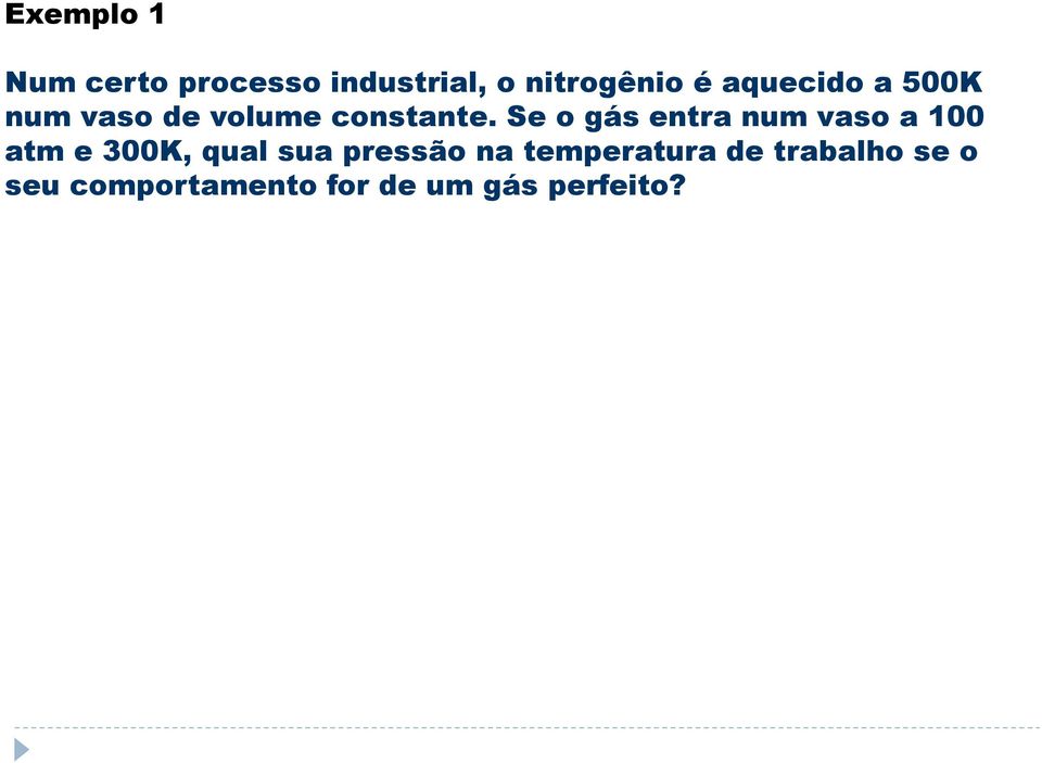 Se o gás entra num vaso a 100 atm e 300K, qual sua pressão