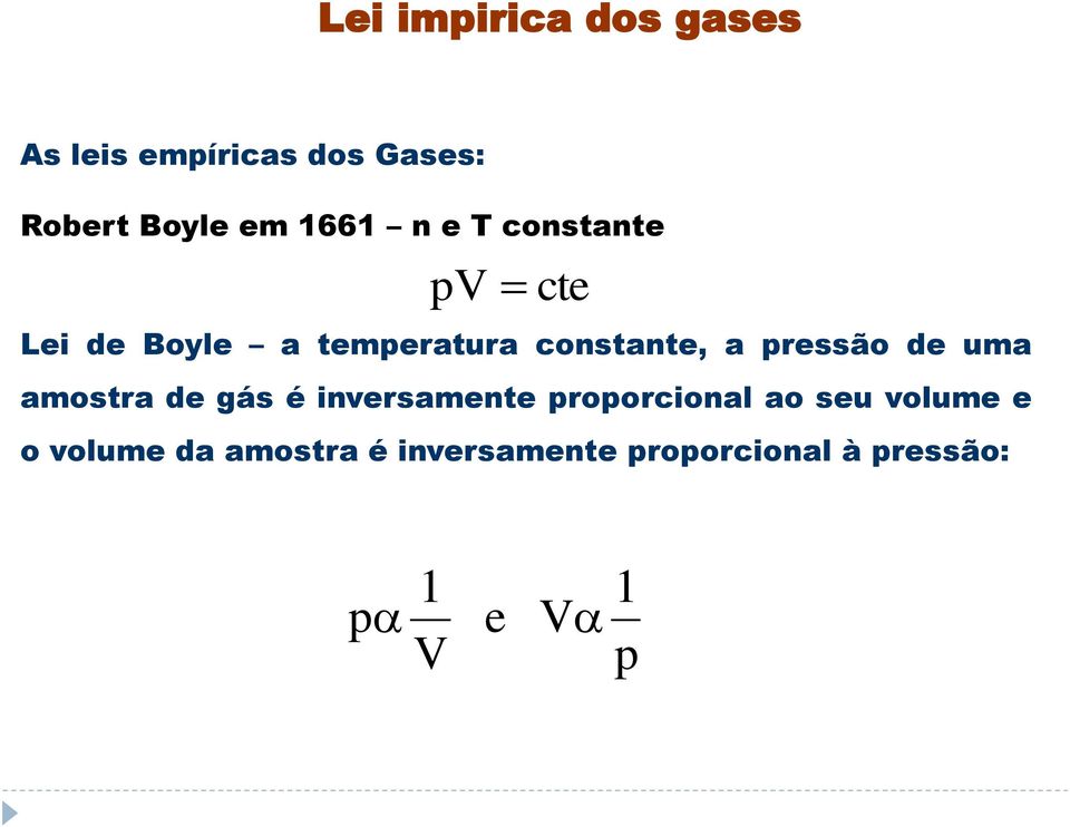 pressão de uma amostra de gás é inversamente proporcional ao seu