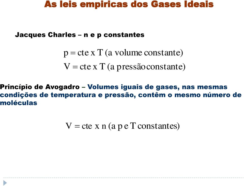 Avogadro Volumes iguais de gases, nas mesmas condições de temperatura e