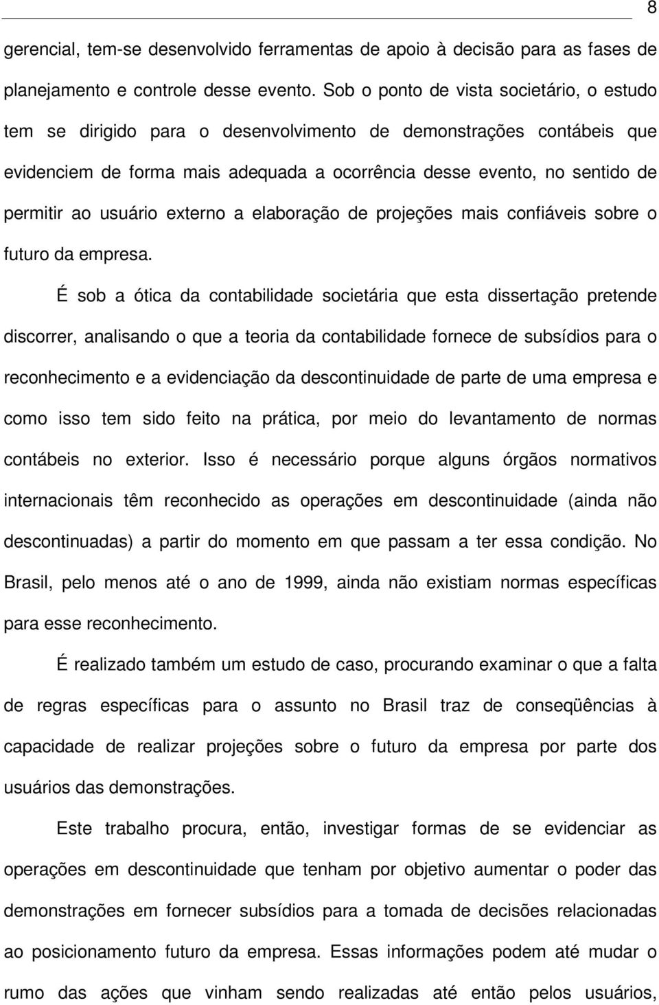 usuário externo a elaboração de projeções mais confiáveis sobre o futuro da empresa.