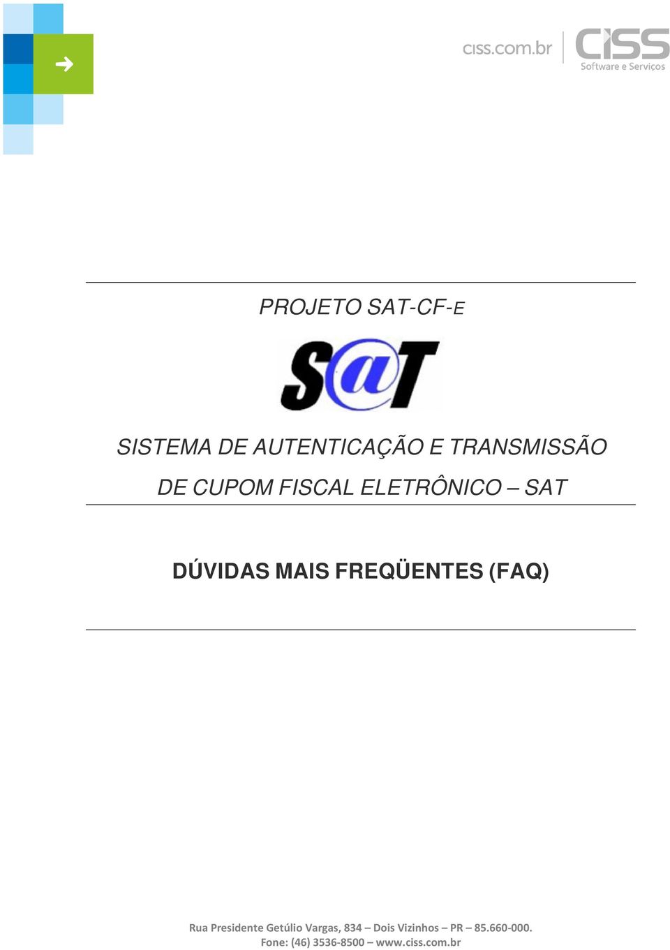 MAIS FREQÜENTES (FAQ) Rua Presidente Getúlio Vargas,