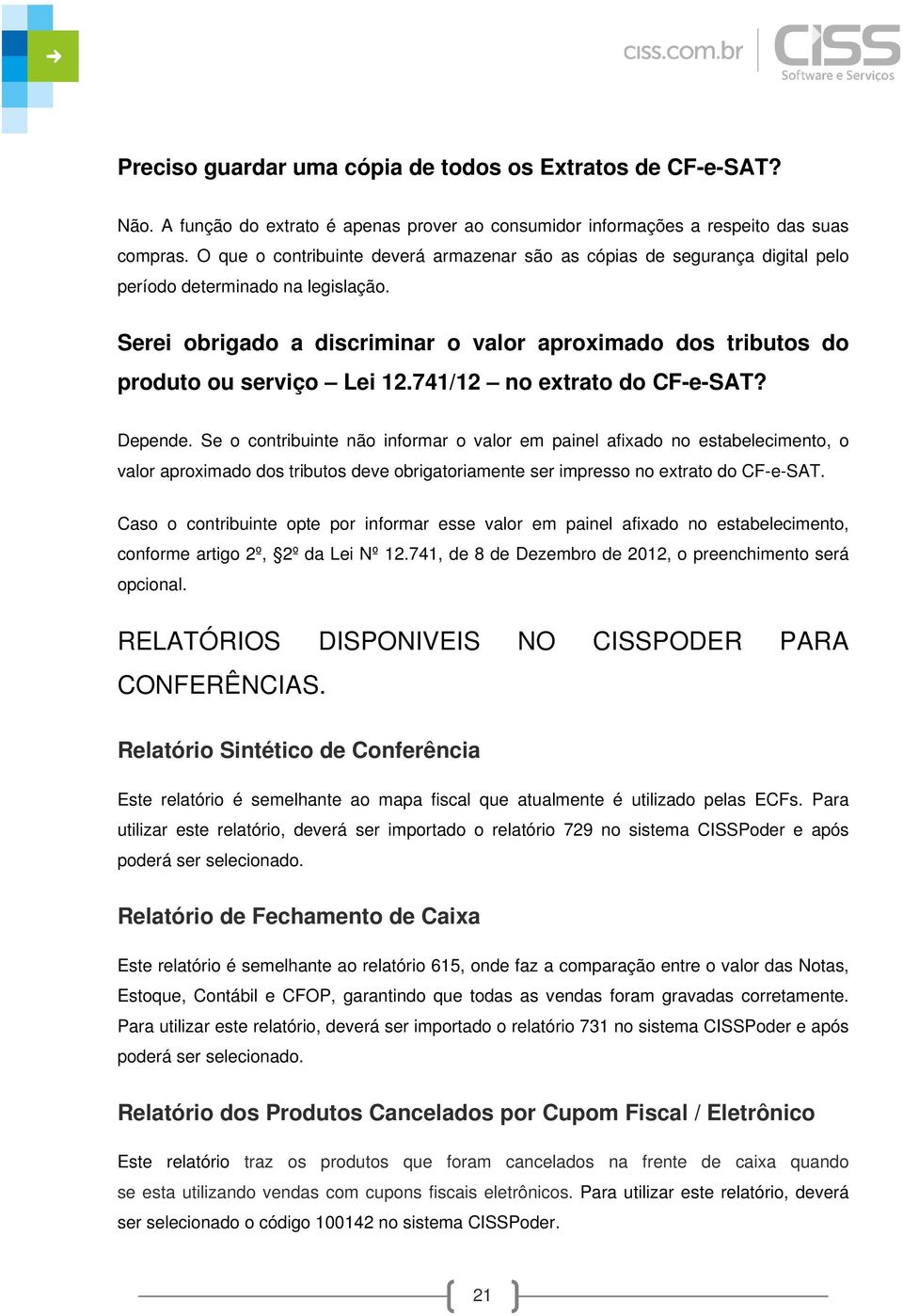 Serei obrigado a discriminar o valor aproximado dos tributos do produto ou serviço Lei 12.741/12 no extrato do CF-e-SAT? Depende.