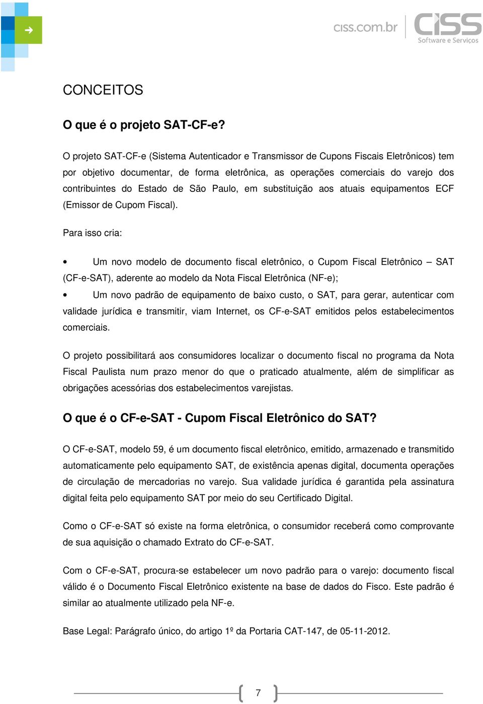 de São Paulo, em substituição aos atuais equipamentos ECF (Emissor de Cupom Fiscal).